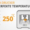 3D-Drucker: Die perfekte Temperatur für Hotend & Hotbed