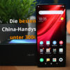 Die besten China-Smartphones unter 300€