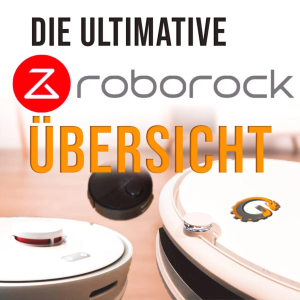 Roborock Saugroboter Übersicht alle Modelle Vergleich