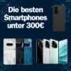 Die besten Smartphones unter 300€ in 2025 - Unsere Top 3!