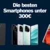 Die besten Smartphones unter 300€ in 2025 - Unsere Top 3!